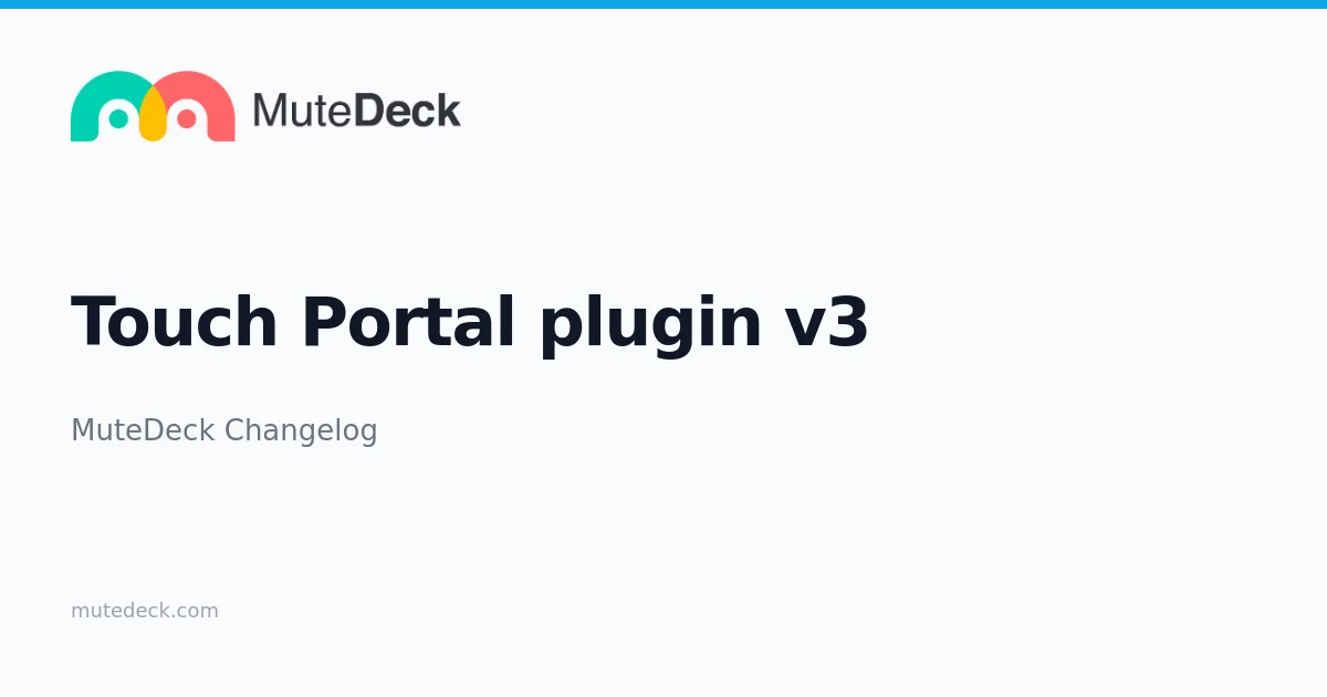 Touch Portal plugin v3 - MuteDeck Changelog